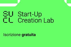 Start Up Creation Lab: un'opportunità per trasformare le idee in realtà